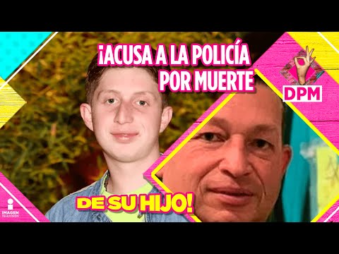 ¡Padre de Octavio Ocaña asegura que la policía dejó morir a su hijo! | De Primera Mano