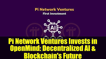 Pi Network Ventures Invests in OpenMind: Decentralized AI & Blockchain