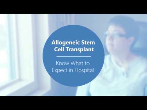 Allogeneic Stem Cell Transplant - Know What to Expect In Hospital [Video 1 of 2]