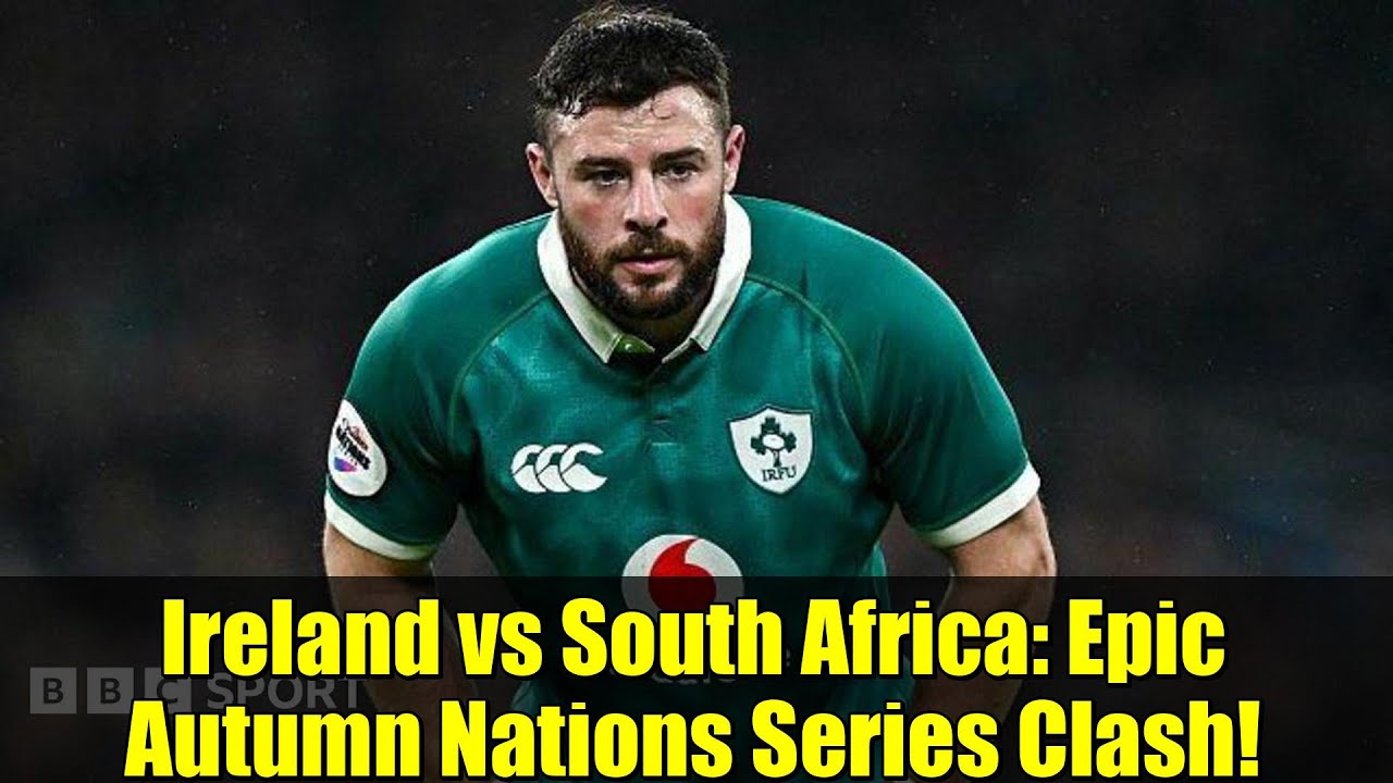 Ирландия против Южной Африки: эпическое столкновение осенней серии наций!