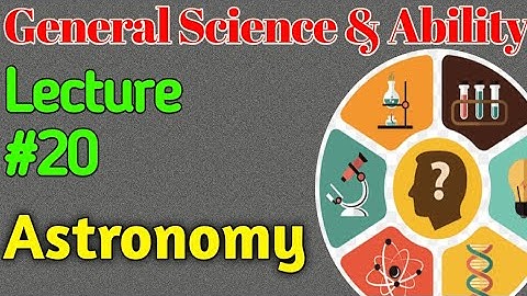 GSA | Lecture #20 - Astronomy for CSS UPSC PMS