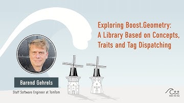 BAREND GEHRELS - Exploring Boost.Geometry: A Library Based on Concepts, Traits and Tag Dispatching