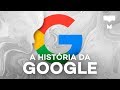 A histria da google  tecmundo