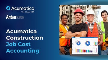Anton Systems – Acumatica: Construction Job Cost Accounting