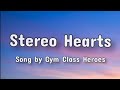 STEREO HEARTS- song by Gym Class Heroes