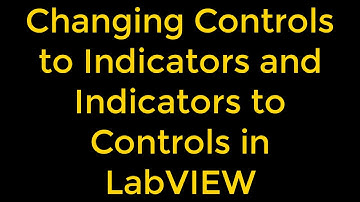Changing Controls to Indicators and Indicators to Controls in LabVIEW