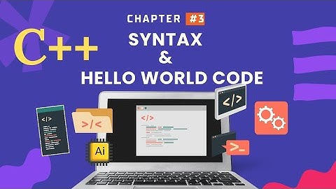 CPP Syntax | Write Your First C++ Program | Hello World Explained | C++ Full Course