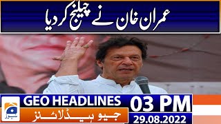 Geo News Headlines 3 PM | Flood impacted Pakistan's economy by $10b: Miftah Ismail | 29 August 2022