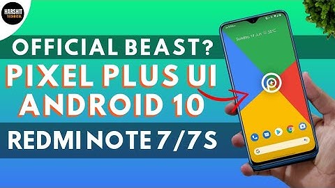 Official Pixel Plus UI Android 10 ROM for Redmi Note 7/7S | Better than Pixel Experience ROM??