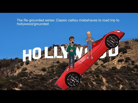 Classic caillou misbehaves at road trip to hollywood/grounded Remake (The Re-grounded series)