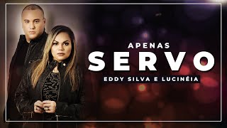 Video thumbnail of "Apenas Servo - Eddy Silva e Lucinéia (Lyric Video Oficial) 2022"