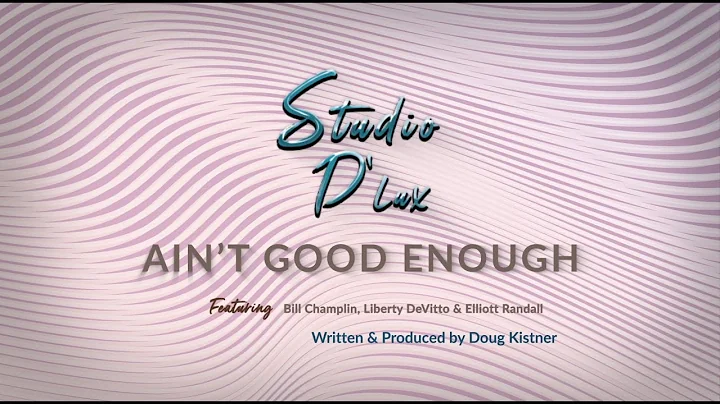 "Ain't Good Enough" by Studio D'Lux featuring Bill...
