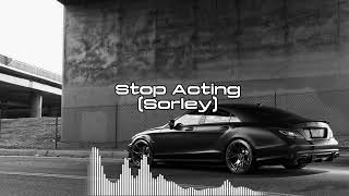 Stop Acting (Sorley)