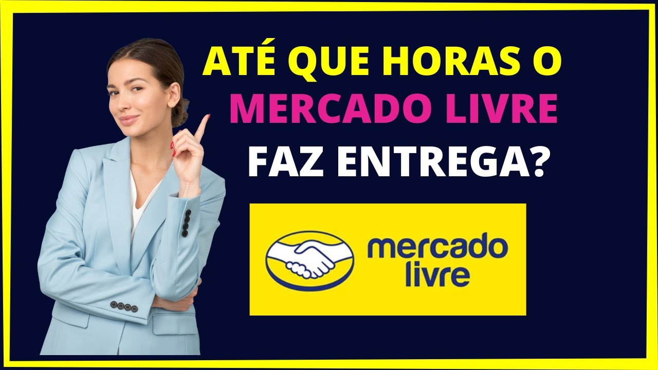 Até que horas o mercado livre faz entrega? YouTube Até que horas o mercado livre faz entrega? YouTube