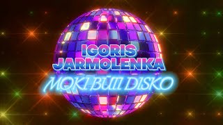 Igoris Jarmolenka - Moki Būti Disko