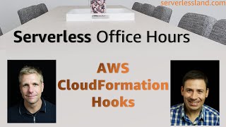 AWS CloudFormation Hooks | Serverless Office Hours