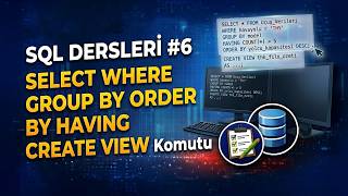 SQL Başlangıç #6: SELECTWHERE GROUP BY ORDER BY HAVING CREATE VIEW Komutu  #sql