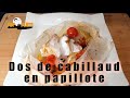 Dos de cabillaud en papillote