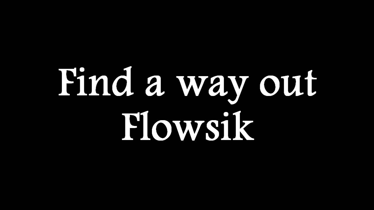 Смотреть «Find a way out- Flowsik» на YouTube