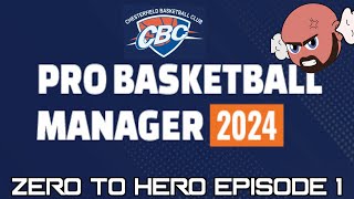 Blithering Idiot tries a Chesterfield Zero To Hero Playthrough Pro Basketball Manager 2024 Ep 1!