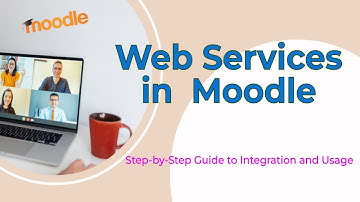 Moodle Web Services: A Step-by-Step Guide to Integration and Usage | Moodle Web Service | Moodle API