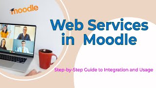 Moodle Web Services: A StepbyStep Guide to Integration and Usage | Moodle Web Service | Moodle API