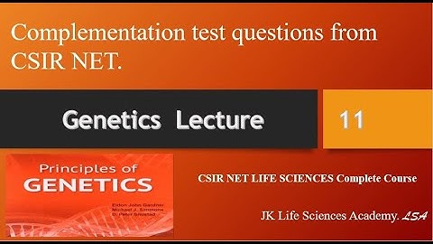 GENETICS Lecture No 11: complementation test all previous years’ questions for CSIR NET, DBT, ICMR,