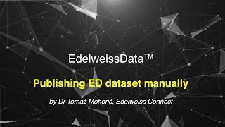Publishing EdelweissData™ dataset manually