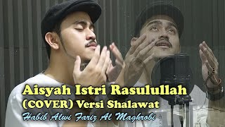 AISYAH ISTRI RASULULLAH Versi Shalawat SEJUKKAN HATI & JIWA by HABIB ALWI FARIZ AL MAGHROBI