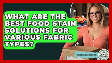 What Are The Best Food Stain Solutions For Various Fabric Types? - Homekeeping Handbook