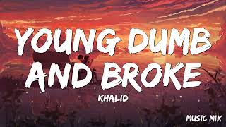 Young Dumb & Broke - Khalid (Lyrics) 🎵