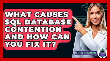 What Causes SQL Database Contention And How Can You Fix It? - Next LVL Programming