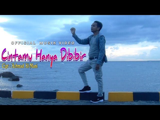 Achmad Al-Mani - Cintamu Hanya Dibibir (Official Musik Video) || Single Terbaru class=