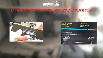 Hướng dẫn lắp Ram ddr5 16gb 5200mhz