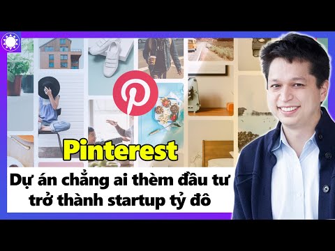 Pinterest – Dự Án Chẳng Ai Thèm Đầu Tư Trở Thành Startup Tỷ Đô