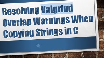 Resolving Valgrind Overlap Warnings When Copying Strings in C