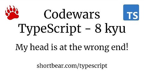 Codewars - Typescript - My head is at the wrong end!