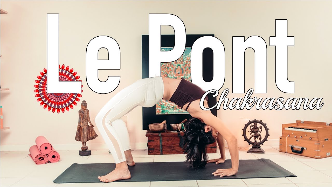 Vinyasa Yoga - Posture du Pont - Urdhva Dhanurasana ou Chakrasana