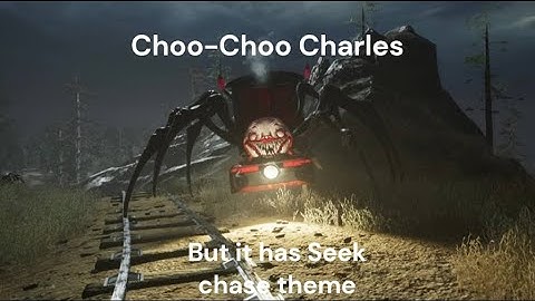 Choo-Choo Charles Ending but it has the seek chase theme