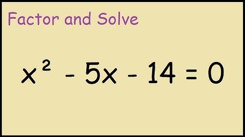 Solve x^2 - 5x - 14 = 0