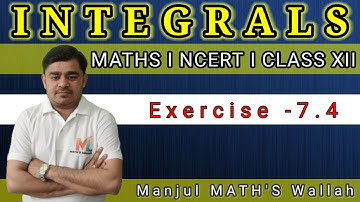 INTEGRATION EX-7.4 CLASS 12 MATHS BY Manjul MATH