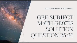 GRE subject Math GR9768 solution Question 25 26