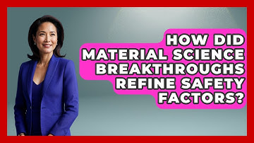 How Did Material Science Breakthroughs Refine Safety Factors? - How Things Break