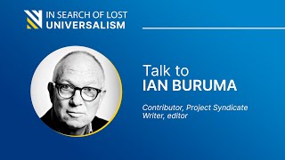 Talk to Ian Buruma (In Search of Lost Universalism-2020)