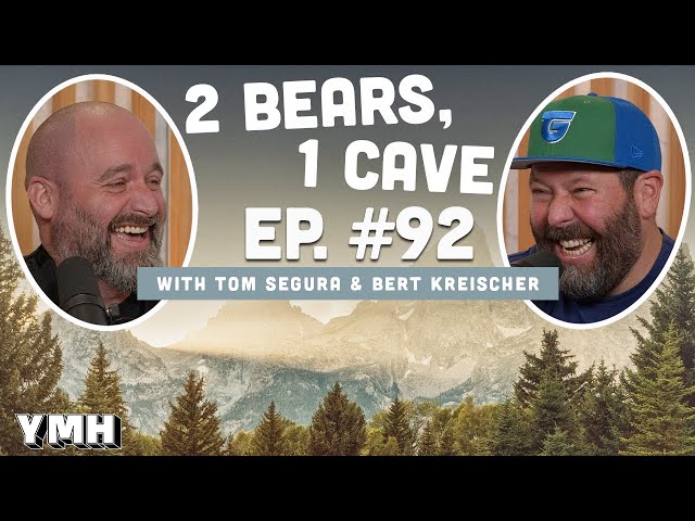 Ep. 92 | 2 Bears, 1 Cave w/ Tom Segura & Bert Kreischer