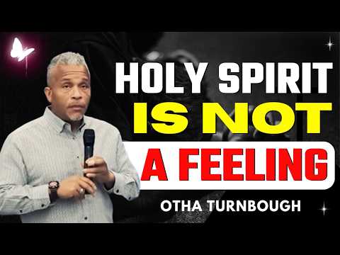 You Thought the Holy Spirit Was a Feeling… You Were Completely Wrong | OTHA TURNBOUGH
