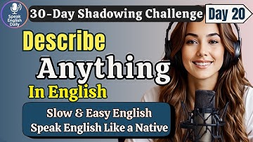 Learn English FAST: Describe Anything in English - Day 20 | Shadowing English Speaking Practice