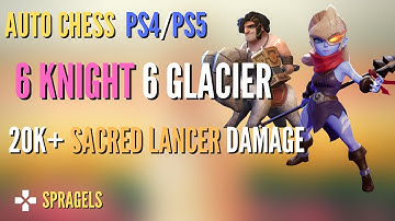 6 Knight 6 Glacier Build *Sacred Lancer Carry* - Auto Chess PS4 PS5 PC Mobile