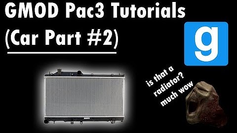 GMOD Pac3 Car Parts Tutorial #2 (Radiator)