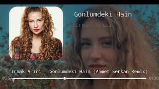 Irmak Arıcı - Gönlümdeki Hain (Ahmet Serkan Remix) Resimi